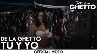 De La Ghetto  Tu Y Yo Official Video [upl. by Ave]