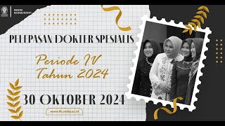 Pelepasan Dokter Spesialis Periode IV tahun 2024  Fakultas Kedokteran [upl. by Ydor]