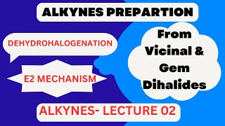 Alkynes Preparation by vicinal amp Gem Dihalides II Dehydrohalogenation II E2 mechanism Explained II [upl. by Yatnahs]