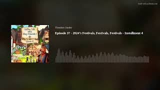 Episode 37  2024’s Festivals Festivals Festivals  Installment 4 [upl. by Sisely]