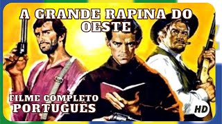 A Grande Rapina do Oeste  Faroeste  HD  Filme completo em português [upl. by Hedvah84]