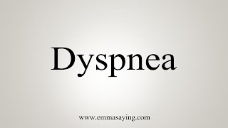 How To Say Dyspnea [upl. by Enedan552]