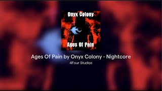 Ages Of Pain by Onyx Colony  Nightcore [upl. by Ariuqahs552]