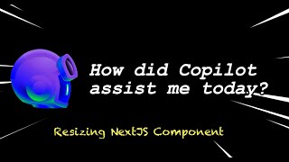 How did GitHub Copilot assist me today Resize React Components [upl. by Zobkiw]