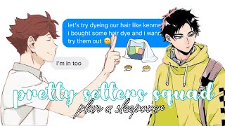 haikyuu texts  the pretty setters squad plan a sleepover [upl. by Manon]