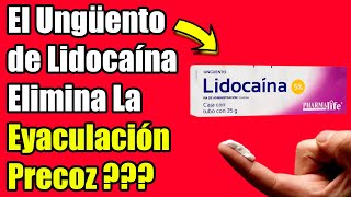 ¿El Ungüento de Lidocaína Elimina la Eyaculación Precoz  ¿Lidocaína Funciona Para No Venir Rápido [upl. by Ahsenwahs]