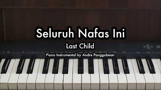 Seluruh Nafas Ini  Last Child  Piano Karaoke by Andre Panggabean [upl. by Einwahr18]