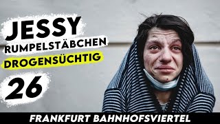 JESSYRUMPELSTÄBCHEN 26 DROGENABHÄNGIG AM BODEN ZERSTÖRT EMOTIONAL😢 FRANKFURT BAHNHOFSVIERTEL [upl. by Rosenwald276]