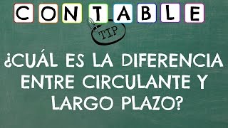 ¿CUAL ES LA DIFERENCIA ENTRE CIRCULANTE Y LARGO PLAZO CONTABILIDAD [upl. by Angy950]