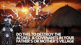 DO THIS TO DESTROY THE ALTARS AND COVENANTS IN YOUR FATHERS OR MOTHERS VILLAGE  Cleophas Wanyama [upl. by Tnerual712]