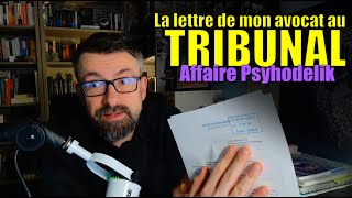 Lettre au Tribunal Affaire Psyhodelik [upl. by Yrellav]