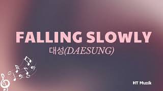 Falling Slowly  대성DAESUNG Lyrics [upl. by Yelrebmyk605]