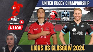 Lions vs Glasgow United Rugby Championship 2024 Live Commentary [upl. by Bathulda]