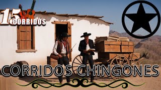 PUROS CORRIDOS CHINGONES  15 Corridos Exitos  CORRIDOS MEXICANOS [upl. by Hyacinthia]