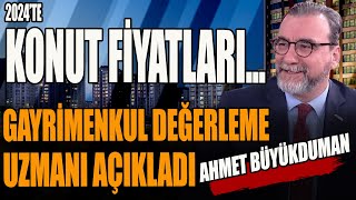 KonutFiyatları Artacak mı Düşecek mi Ünlü Gayrimenkul Değerleme Uzmanı AhmetBüyükduman Cevapladı [upl. by Mcclenon]