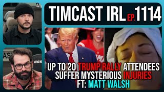 Trump Rally Goers Suffer Mysterious Injuries Chemical Attack Investigated wMatt Walsh Timcast IRL [upl. by Yelrebmyk]