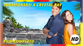 Innamorarsi a Crystal Bay  HD  Romantico Film Completo in Italiano [upl. by Ammej]