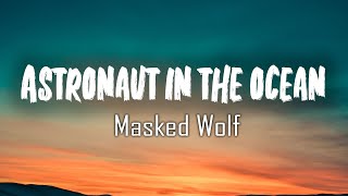 Masked Wolf  Astronaut In The Ocean Lyrics Astronaut In The Ocean Yummy The Shade [upl. by Mulford]