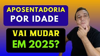 MUDANÇA NA IDADE MÍNIMA PARA APOSENTADORIA EM 2025 Saiba qual é a regra e qual será a idade exigida [upl. by Abijah]