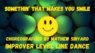 SOMETHIN’ THAT MAKES YOU SMILE Official Line Dance Choreographed by Mathew Sinyard UK October 2023 [upl. by Nirrol635]