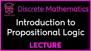 INTRODUCTION to PROPOSITIONAL LOGIC  DISCRETE MATHEMATICS [upl. by Hotze621]