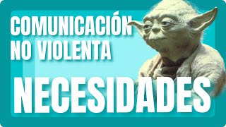 COMUNICACIÓN NO VIOLENTA 3º componente NECESIDADES [upl. by Elleyoj669]