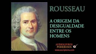 A Origem da Desigualdade entre os Homens Rousseau Audiolivro [upl. by Minabe]