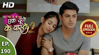 Ek Duje Ke Vaaste 2  Ep 190  Full Episode  19th February 2021 [upl. by Naleek]