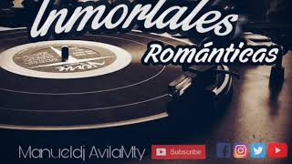 Mix Inmortales Románticas [upl. by Inah]