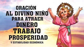 ORACIÓN AL DIVINO NIÑO JESÚS PARA ATRAER DINERO TRABAJO SUERTEPROSPERIDAD Y ESTABILIDAD ECONÓMICA [upl. by Pain]