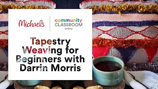 Online Class Tapestry Weaving for Beginners with Darrin Morris  Michaels [upl. by Audra]