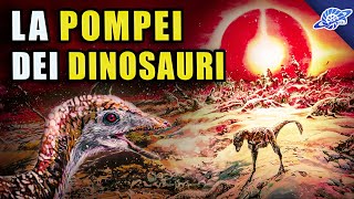 LUltimo Giorno dei DINOSAURI  La quotPompeiquot della Preistoria [upl. by Eytak]