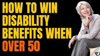 How to win disability benefits over age 50 [upl. by Norod946]