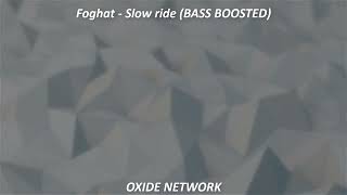 Foghat  Slow ride BASS BOOSTED [upl. by Pisarik]