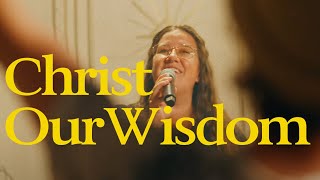 Christ Our Wisdom Official Video [upl. by Richella961]