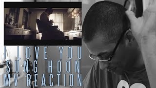 Sung Hoon 성훈  Brown Eyed Soul  널 사랑해 I LOVE YOU MV REACTION [upl. by Eiramave]