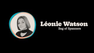 Léonie Watson  Bag of Spanners [upl. by Lovmilla]