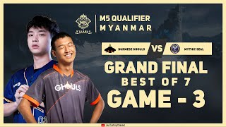 Game  3 MYTHIC SEAL vs BURMESE GHOULS M5 Myanmar Qualifier [upl. by Pytlik]