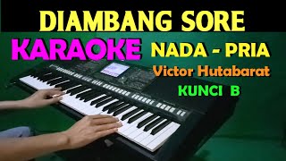 DIAMBANG SORE  KARAOKE Nada Cowok  Pria  Lirik HD [upl. by Nnair]