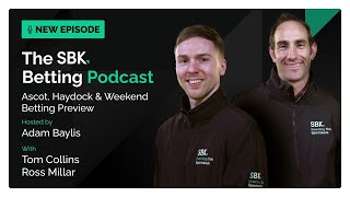 ASCOT HAYDOCK amp WEEKEND BETTING PREVIEW  SBK Betting Podcast [upl. by Naujat]