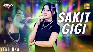 Yeni Inka ft Ageng Music  Sakit Gigi Official Live Music [upl. by Nanyk]