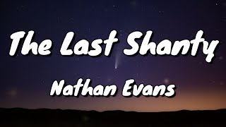 Nathan Evans  The Last Shanty  Lyrics [upl. by Grof]