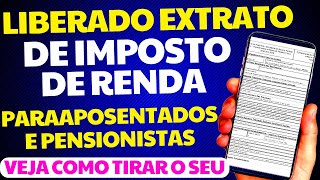 LIBERADO EXTRATO DE IMPOSTO DE RENDA PARA APOSENTADOS E PENSIONISTAS DO INSS [upl. by Bowyer660]