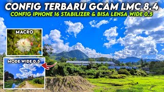 BISA VIDEO STABIL amp LENSA WIDE 05 🔥 CONFIG GCAM LMC 84 CONFIG IPHONE 16 STABILIZER HASIL JERNIH [upl. by Lezlie]