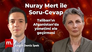 Nuray Mert ile SoruCevap Taliban’ın Afganistan’da yönetimi ele geçirmesi [upl. by Coyle]