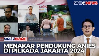 Pendukung Anies Masih Kecewa dengan Pilkada Jakarta  Sindo Prime 1709 [upl. by Skippy]