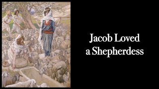 JACOB LOVED A SHEPHERDESS [upl. by Anierdna171]