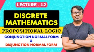 Propositional Logic 3  Conjunction Normal Form amp Disjunction Normal Form  Discrete Mathematics [upl. by Aalst]