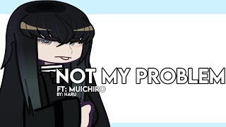 ☁️“Not my problem”☁️KNYFT MuichiroTweening [upl. by Durwin]