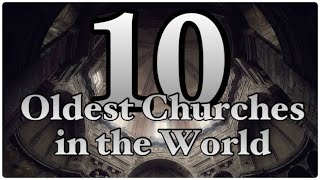 10 OLDEST CHURCHES IN THE WORLD  Meet The World NOW [upl. by Nicolais]